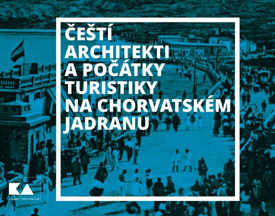 Architekti z českých zemí a počátky turismu na chorvatském Jadranu